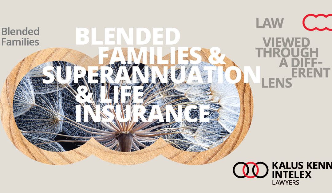 Blended Families, Superannuation and Life Insurance