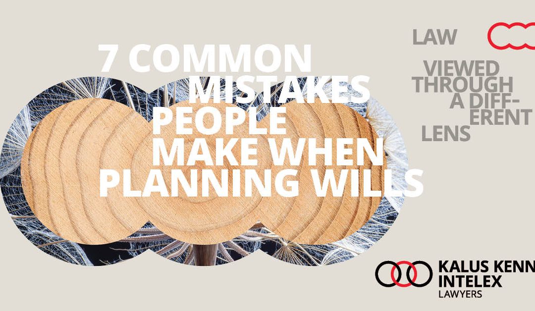 The 7 most common mistakes people make when planning their wills