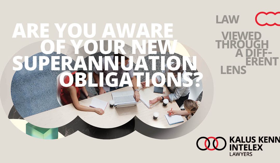 Employers – Are you aware of your new superannuation obligations?