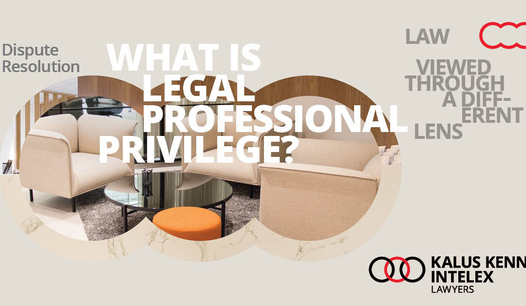 Legal professional privilege – everything you ever needed to know!