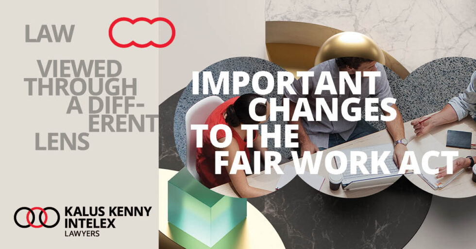 Recent important changes to the Fair Work Act Kalus Kenny Intelex